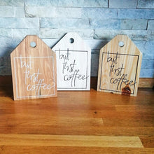 Load image into Gallery viewer, &#39;But First Coffee&#39; Wooden Tag
