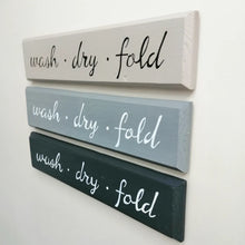 Load image into Gallery viewer, Wash • Dry •Fold Wooden Sign
