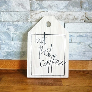'But First Coffee' Wooden Tag